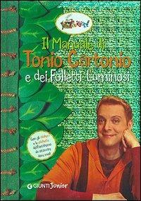 Il manuale di Tonio Cartonio e dei folletti luminosi  - Libro Giunti Editore 2003, Giunti Junior. Melevisione | Libraccio.it