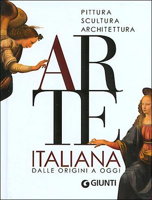 L'arte italiana. Dalle origini a oggi - Mattia Reiche, Gloria Fossi, Marco Bussagli - Libro Giunti Editore 2003 | Libraccio.it