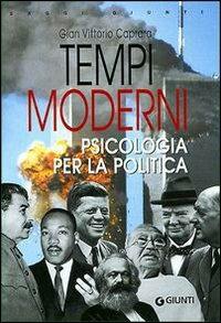 Tempi moderni. Psicologia per la politica - Gian Vittorio Caprara - Libro Giunti Editore 2003, Saggi Giunti | Libraccio.it
