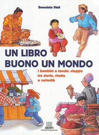 Un libro buono un mondo - Benedetta Vitali - Libro Giunti Editore 2003, Progetti educativi | Libraccio.it