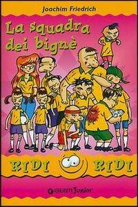 La squadra dei bignè - Joachim Friedrich - Libro Giunti Editore 2003, Ridi ridi | Libraccio.it