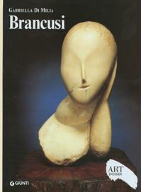 Brancusi. Ediz. illustrata - Gabriella Di Milia - Libro Giunti Editore 2004, Dossier d'art | Libraccio.it