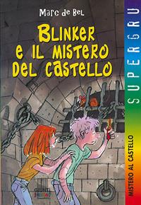 Blinker e il mistero del castello - Marc De Bel - Libro Giunti Editore 2003, Supergru | Libraccio.it