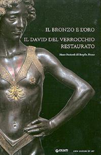 Il bronzo e l'oro. Il David del Verrocchio restaurato  - Libro Giunti Editore 2003 | Libraccio.it