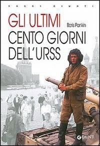 Gli ultimi cento giorni dell'Urss - Boris D. Pankin - Libro Giunti Editore 2003, Saggi Giunti | Libraccio.it