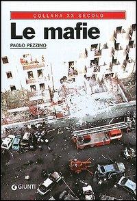 Le mafie - Paolo Pezzino - Libro Giunti Editore 2003, XX secolo | Libraccio.it