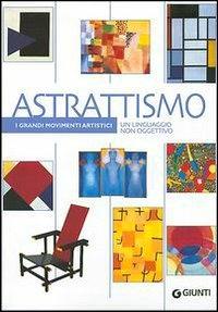 Astrattismo. Un linguaggio non oggettivo. Ediz. illustrata - Sabrina Carollo - Libro Giunti Editore 2003, I grandi movimenti artistici | Libraccio.it