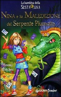 Nina e la maledizione del serpente piumato - Moony Witcher - Libro Giunti Editore 2005, La bambina della Sesta Luna | Libraccio.it