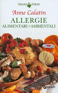 Allergie alimentari e ambientali - Anne Calatin - Libro Giunti Editore 2004 | Libraccio.it