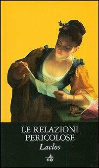 Le relazioni pericolose - Pierre Choderlos de Laclos - Libro Giunti Editore 2006, Biblioteca Ideale Giunti | Libraccio.it