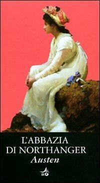 L'Abbazia di Northanger - Jane Austen - Libro Giunti Editore 2008, Biblioteca Ideale Giunti | Libraccio.it