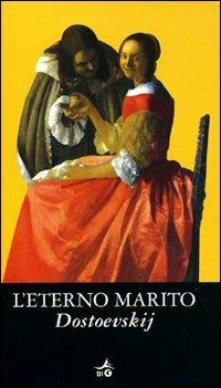 L' eterno marito - Fëdor Dostoevskij - Libro Giunti Editore 2008, Biblioteca Ideale Giunti | Libraccio.it