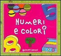 Numeri e colori. Ediz. illustrata  - Libro Giunti Junior 2004, 0/6 Coloro e imparo | Libraccio.it