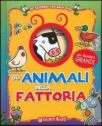 Gli animali della fattoria - Giulia Bartalozzi - Libro Giunti Kids 2004, Io scopro con baco Gigi | Libraccio.it