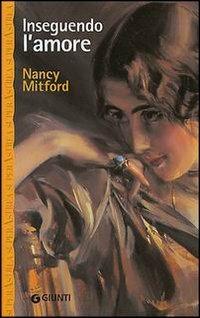 Inseguendo l'amore - Nancy Mitford - Libro Giunti Editore 2004, Superastrea | Libraccio.it