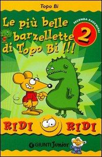 Le più belle barzellette di Topo Bi!!! Seconda raccolta!  - Libro Giunti Editore 2004, Ridi ridi | Libraccio.it