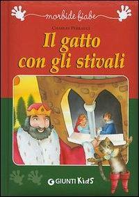 Il gatto con gli stivali - Charles Perrault - Libro Giunti Kids 2004, Morbide fiabe | Libraccio.it