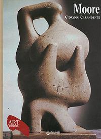 Moore. Ediz. illustrata - Giovanni Carandente - Libro Giunti Editore 2005, Dossier d'art | Libraccio.it