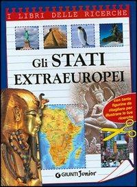 Gli stati extraeuropei. Ediz. illustrata  - Libro Giunti Editore 2004, I libri delle ricerche | Libraccio.it