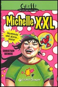 Michelle XXL. Aspettando quel giorno... fatale! - Christian Bieniek - Libro Giunti Editore 2006, Graffi | Libraccio.it