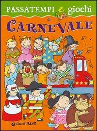 Passatempi e giochi di carnevale. Ediz. illustrata - Elisa Prati - Libro Giunti Kids 2006, Imparo e coloro | Libraccio.it