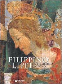 Filippino Lippi un bellissimo ingegno. Origini ed eredità nel territorio di Prato  - Libro Giunti Editore 2004 | Libraccio.it