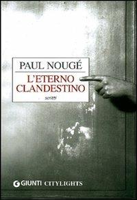 L' eterno clandestino - Paul Nougé - Libro Giunti Editore 2011, Citylights | Libraccio.it