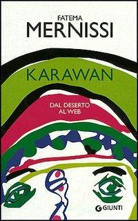 Karawan. Dal deserto al web - Fatema Mernissi - Libro Giunti Editore 2004, Astrea | Libraccio.it