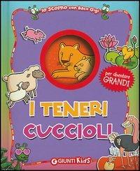 I teneri cuccioli - Andrea Muzzi - Libro Giunti Kids 2004, Io scopro con baco Gigi | Libraccio.it