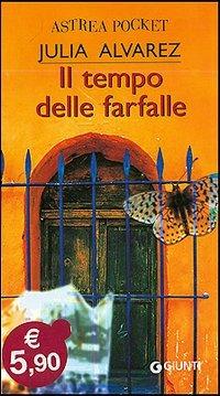 Il tempo delle farfalle - Julia Alvarez - Libro Giunti Editore 2006, Astrea pocket | Libraccio.it