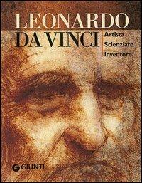 Leonardo da Vinci. Artista scienziato inventore. Ediz. illustrata - Simona Cremante - Libro Giunti Editore 2005, Atlanti compatti | Libraccio.it