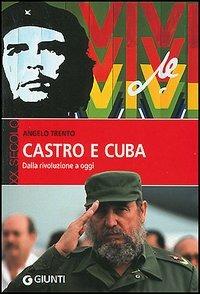 Castro e Cuba. Dalla rivoluzione a oggi - Angelo Trento - Libro Giunti Editore 2005, XX secolo | Libraccio.it