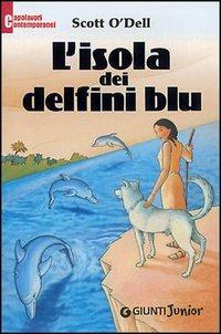 L' isola dei delfini blu - Scott O'Dell - Libro Giunti Junior 2005, Capolavori contemporanei | Libraccio.it