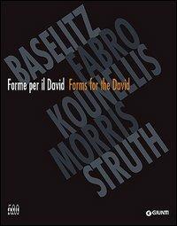 Forme per il David-Forms for the David. Baselitz, Fabro, Kounellis, Morris, Struth  - Libro Giunti Editore 2004 | Libraccio.it