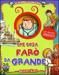 Che cosa farò da grande - Andrea Muzzi - Libro Giunti Kids 2005, Io scopro con baco Gigi | Libraccio.it
