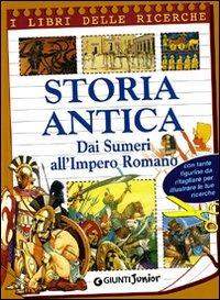 Storia antica. Dai sumeri all'impero romano. Con sticker - Federico Guglielmi - Libro Giunti Editore 2005, I libri delle ricerche | Libraccio.it