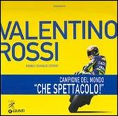 Valentino Rossi. Penso dunque corro