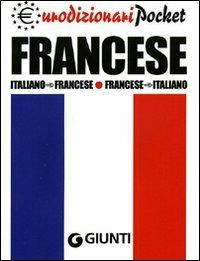Francese. Italiano-francese, francese-italiano  - Libro Giunti Editore 2008, Eurodizionari pocket | Libraccio.it
