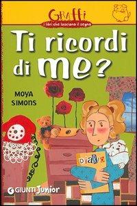 Ti ricordi di me? - Moya Simons - Libro Giunti Junior 2006, Graffi. 9 anni | Libraccio.it