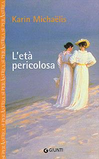 L'età pericolosa - Karin Michaëlis - Libro Giunti Editore 2005, Superastrea | Libraccio.it