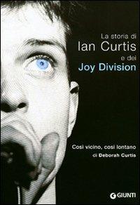 Così vicino, così lontano. La storia di Ian Curtis e dei Joy Division - Deborah Curtis - Libro Giunti Editore 2005, Bizarre | Libraccio.it