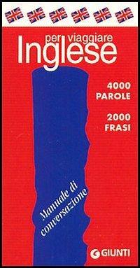 Inglese per viaggiare. Manuale di conversazione  - Libro Giunti Editore 2005, Parole e frasi per viaggiare | Libraccio.it