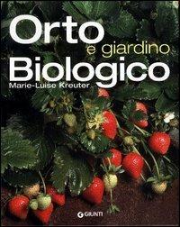 Orto e giardino biologico - Marie-Luise Kreuter - Libro Giunti Editore 2005, Atlanti illustrati | Libraccio.it