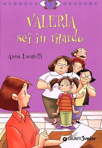 Valeria sei in ritardo. Ediz. illustrata - Anna Lavatelli - Libro Giunti Junior 2005, Leggo io | Libraccio.it