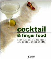 Cocktail e finger food. Aperitivo, cena e dopocena dalle sette a mezzanotte - Gabriella Baiguera, Claudio Colombo - Libro Giunti Editore 2005, Nuova cucina | Libraccio.it