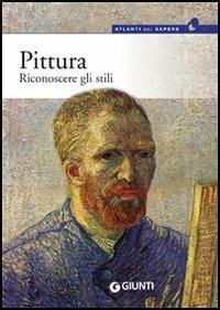 Pittura. Riconoscere gli stili - Marco Bussagli - Libro Giunti Editore 2005, Atlanti del sapere | Libraccio.it