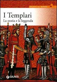 I templari. La storia e la leggenda  - Libro Giunti Editore 2005, Atlanti del sapere | Libraccio.it