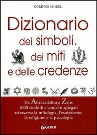 Dizionario dei simboli, dei miti e delle credenze - Corinne Morel - Libro Giunti Editore 2006, Dizionari e repertori | Libraccio.it