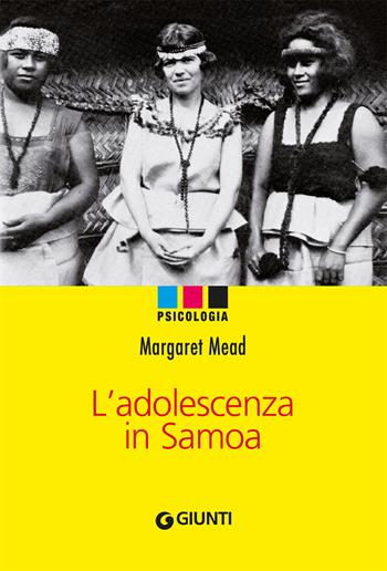 L'adolescenza in Samoa - Margaret Mead - Libro Giunti Psicologia.IO 2007, Psicologia | Libraccio.it