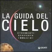 La guida del cielo. Strumenti, scoperte, immagini